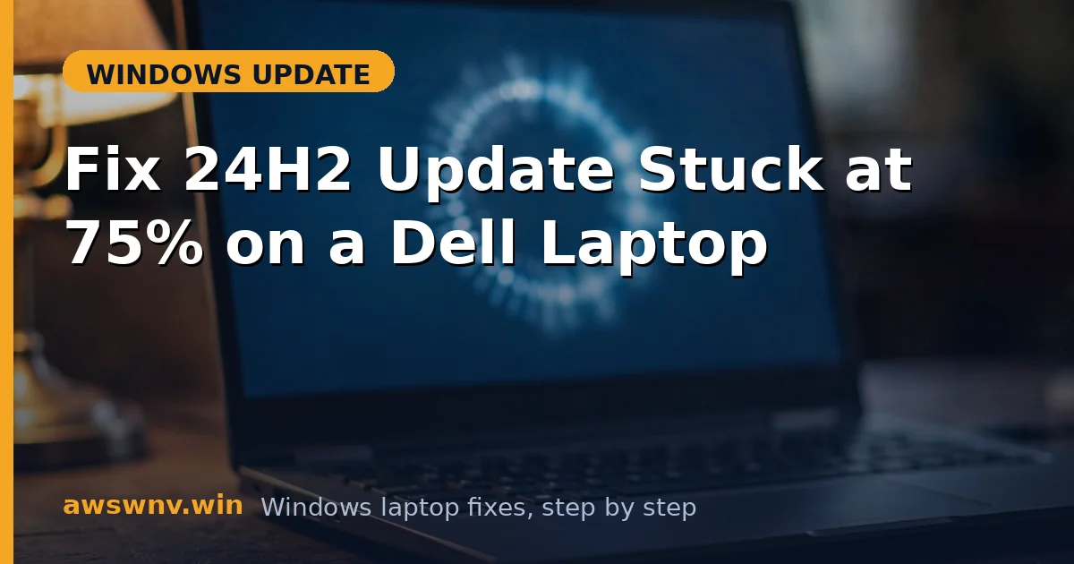 Fix 24H2 Update Stuck at 75% on a Dell Laptop