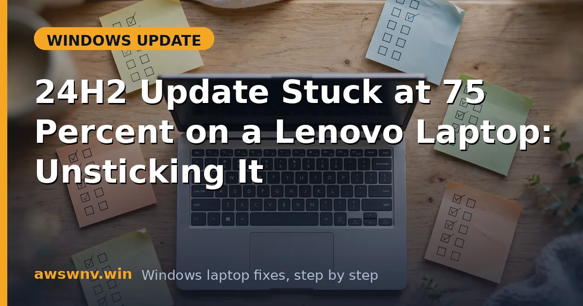 24H2 Update Stuck at 75 Percent on a Lenovo Laptop: Unsticking It