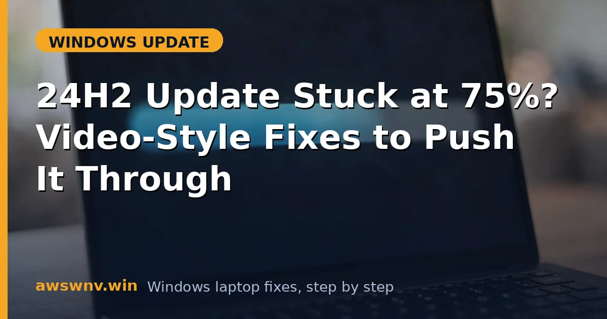 24H2 Update Stuck at 75%? Video-Style Fixes to Push It Through
