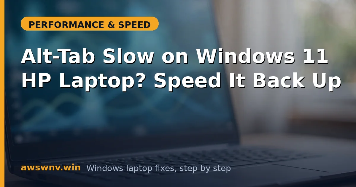 Alt-Tab Slow on Windows 11 HP Laptop? Speed It Back Up