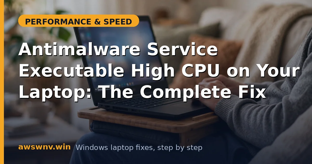 Antimalware Service Executable High CPU on Your Laptop: The Complete Fix