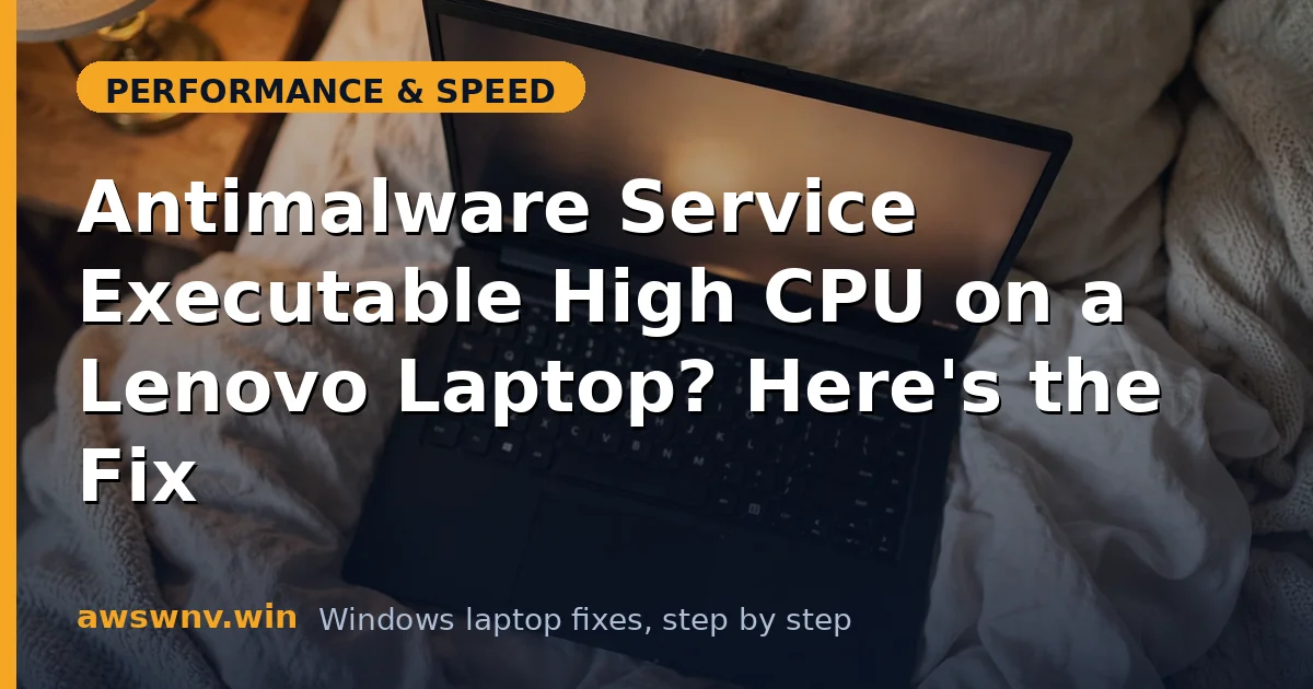 Antimalware Service Executable High CPU on a Lenovo Laptop? Here's the Fix