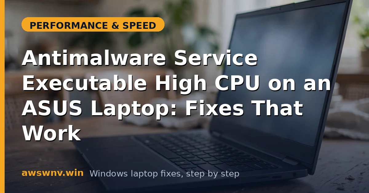 Antimalware Service Executable High CPU on an ASUS Laptop: Fixes That Work