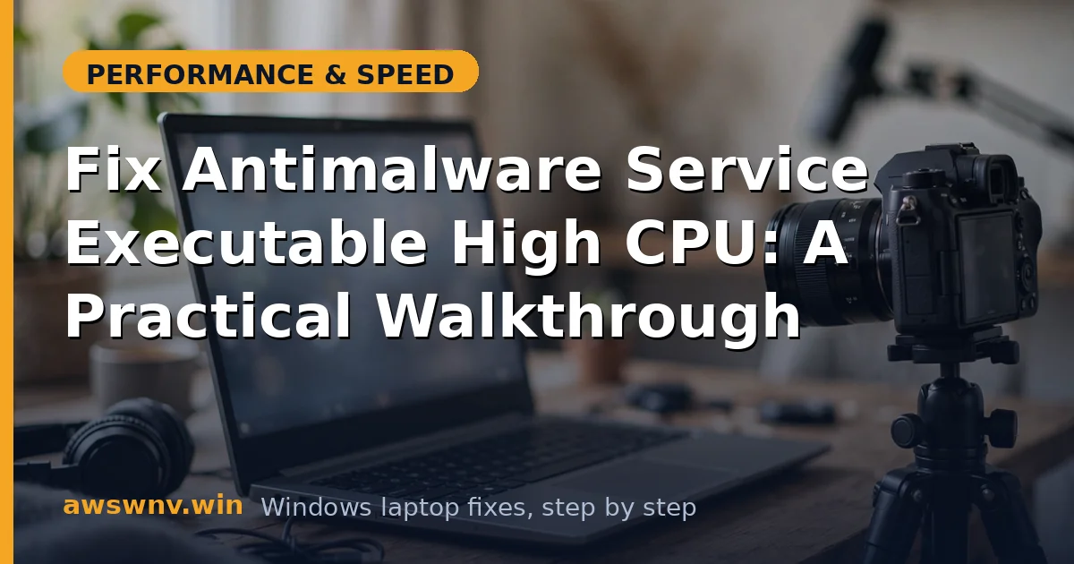 Fix Antimalware Service Executable High CPU: A Practical Walkthrough