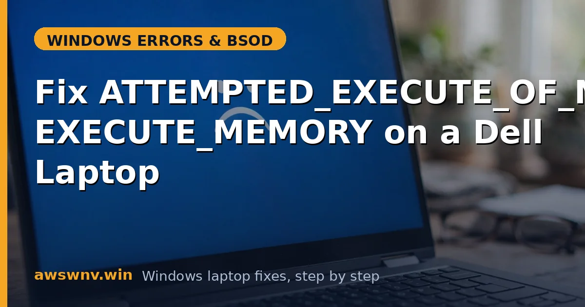 Fix ATTEMPTED_EXECUTE_OF_NOEXECUTE_MEMORY on a Dell Laptop