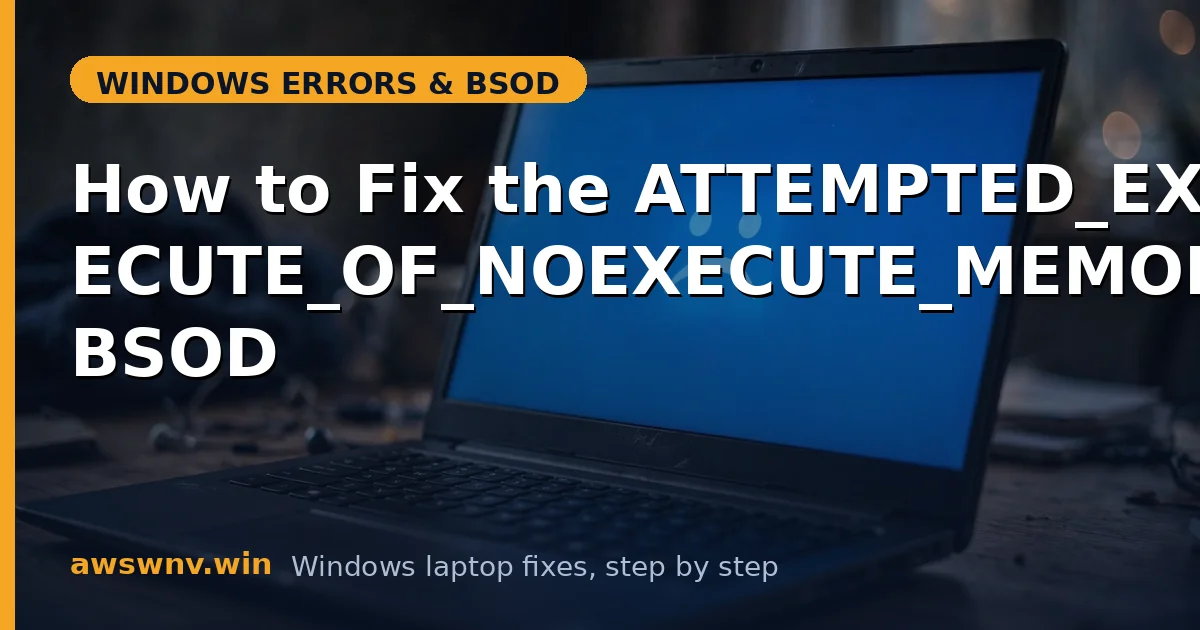 How to Fix the ATTEMPTED_EXECUTE_OF_NOEXECUTE_MEMORY BSOD