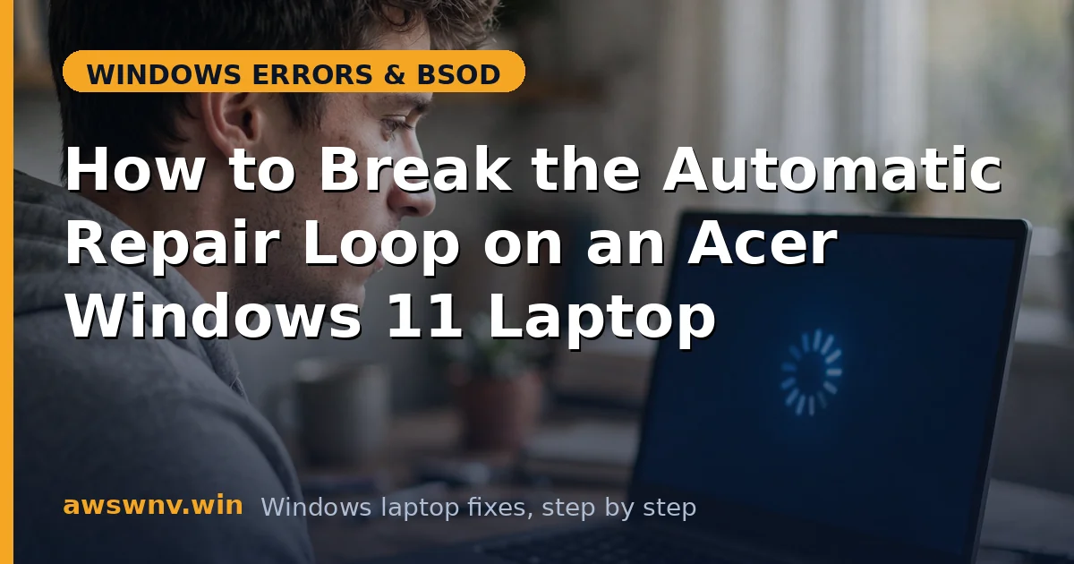 How to Break the Automatic Repair Loop on an Acer Windows 11 Laptop