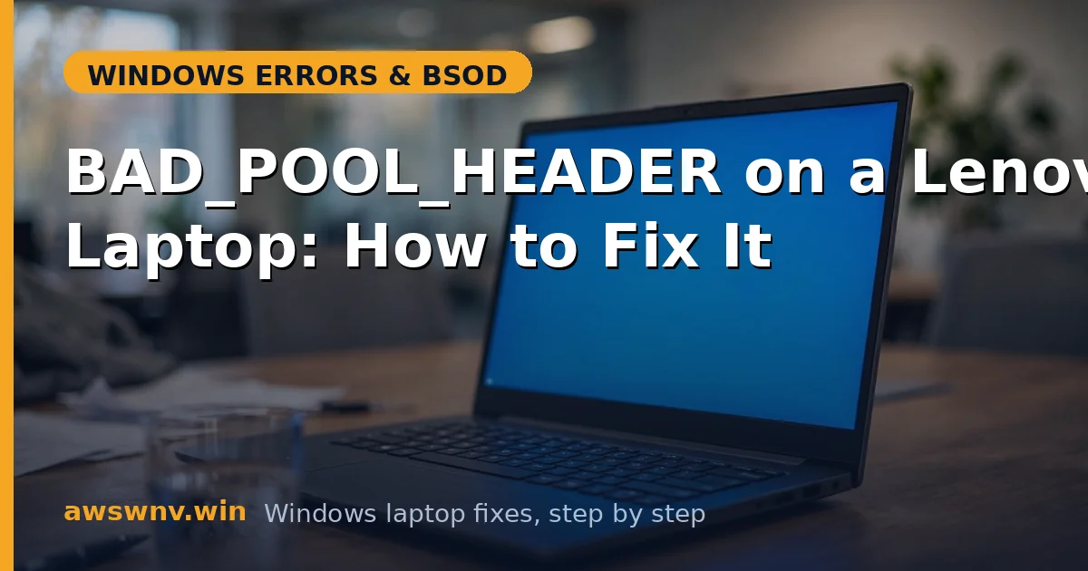 BAD_POOL_HEADER on a Lenovo Laptop: How to Fix It