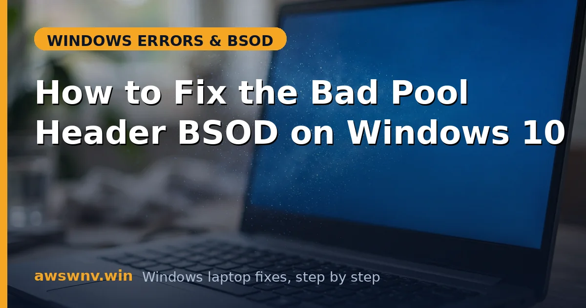 How to Fix the Bad Pool Header BSOD on Windows 10