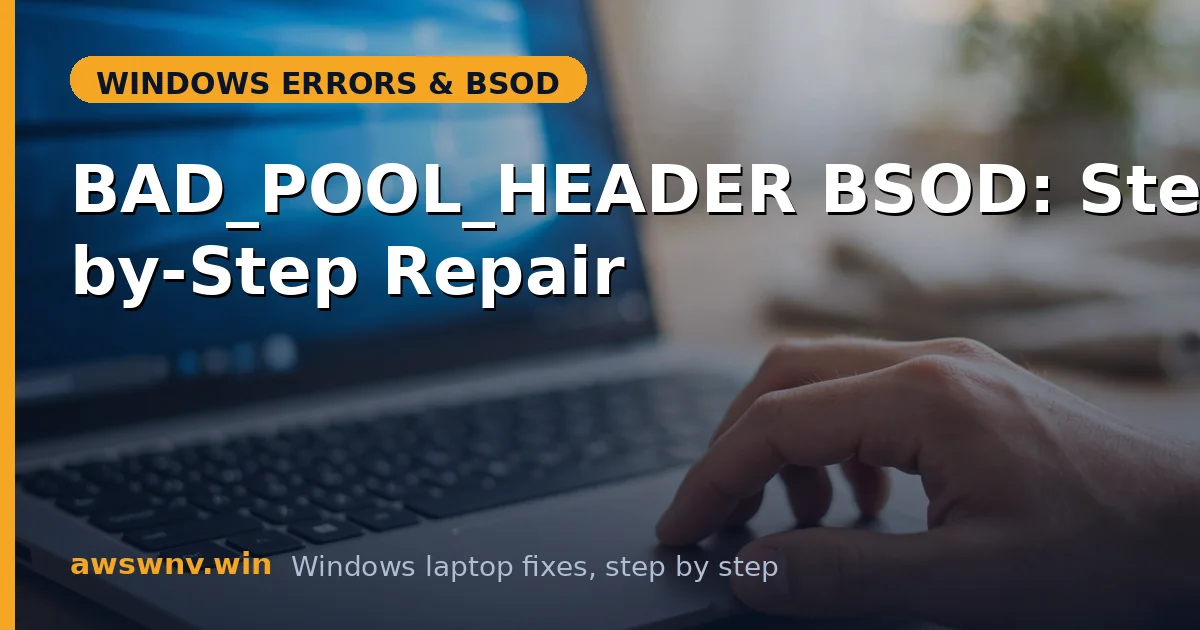 BAD_POOL_HEADER BSOD: Step-by-Step Repair