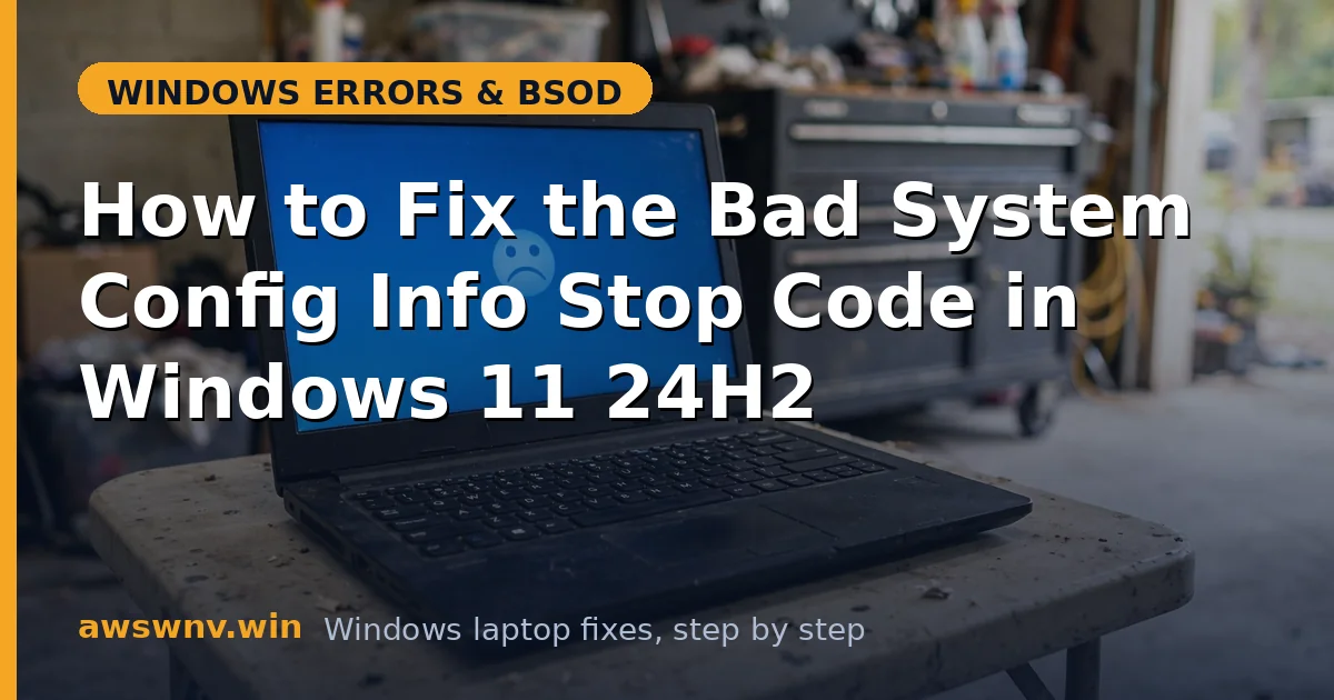 How to Fix the Bad System Config Info Stop Code in Windows 11 24H2
