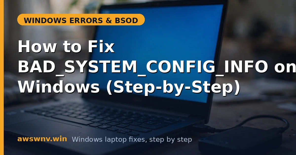 How to Fix BAD_SYSTEM_CONFIG_INFO on Windows (Step-by-Step)