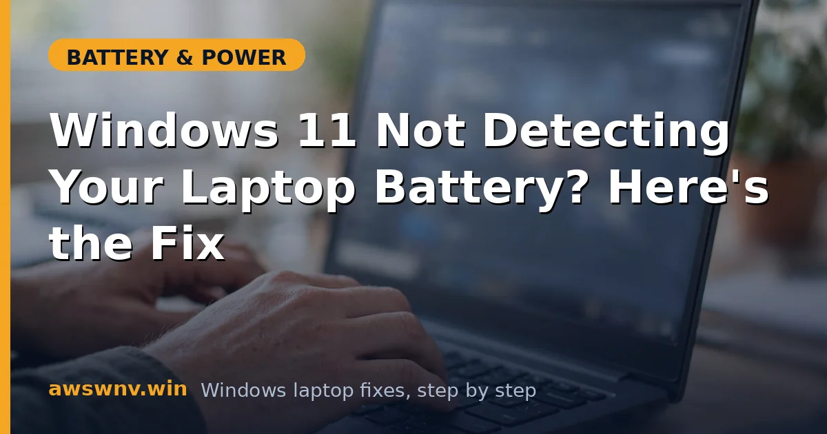 Windows 11 Not Detecting Your Laptop Battery? Here's the Fix