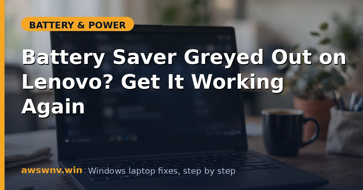 Battery Saver Greyed Out on Lenovo? Get It Working Again