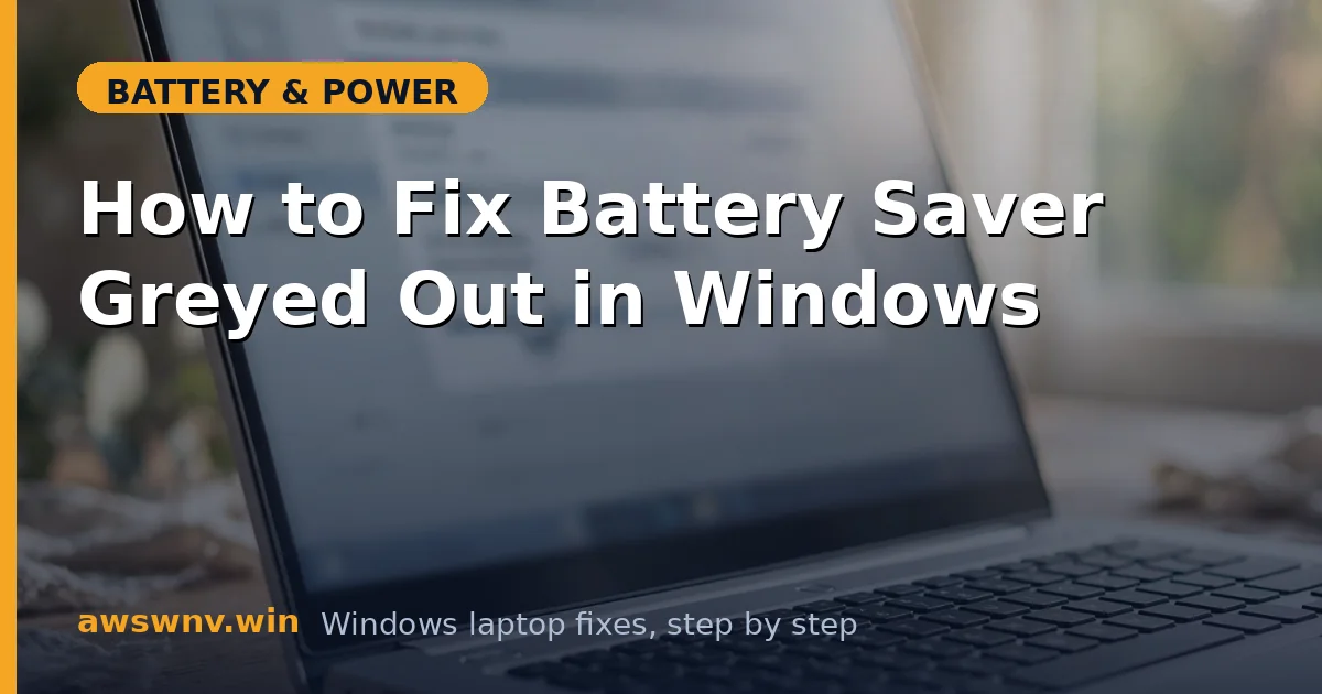 How to Fix Battery Saver Greyed Out in Windows