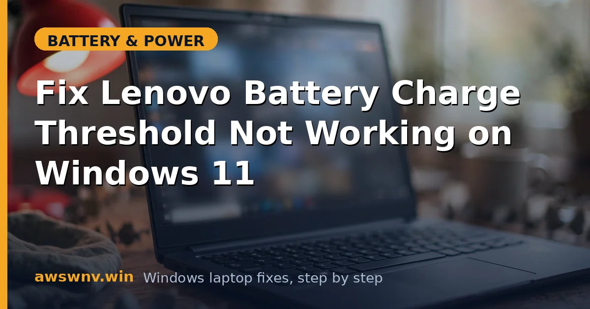 Fix Lenovo Battery Charge Threshold Not Working on Windows 11