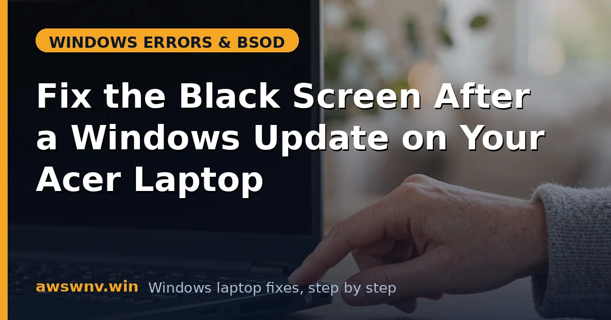 Fix the Black Screen After a Windows Update on Your Acer Laptop