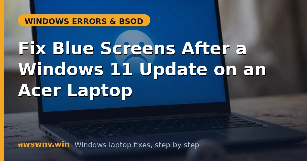 Fix Blue Screens After a Windows 11 Update on an Acer Laptop