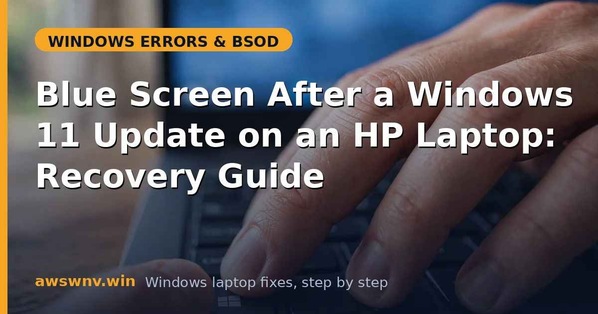 Blue Screen After a Windows 11 Update on an HP Laptop: Recovery Guide