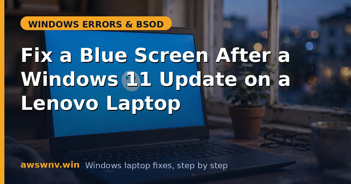 Fix a Blue Screen After a Windows 11 Update on a Lenovo Laptop