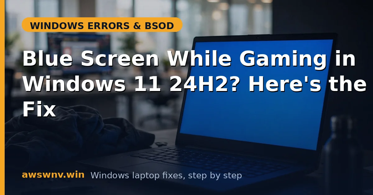 Blue Screen While Gaming in Windows 11 24H2? Here's the Fix