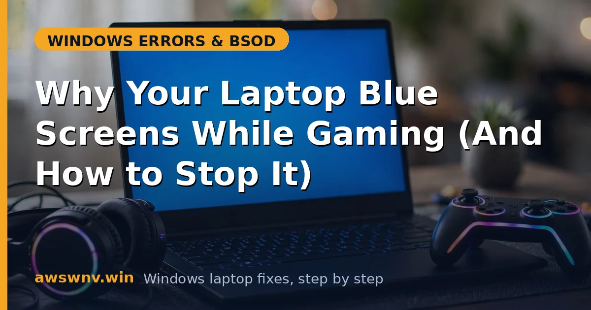 Why Your Laptop Blue Screens While Gaming (And How to Stop It)