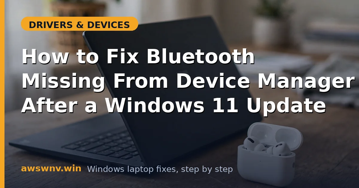 How to Fix Bluetooth Missing From Device Manager After a Windows 11 Update