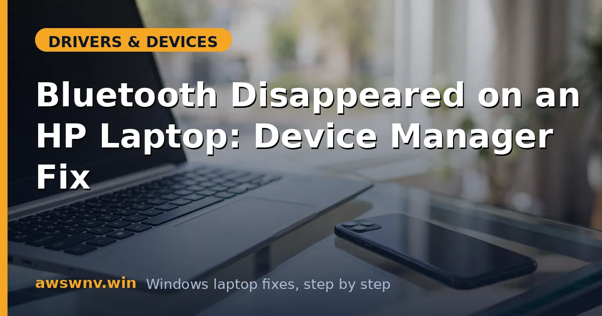 Bluetooth Disappeared on an HP Laptop: Device Manager Fix