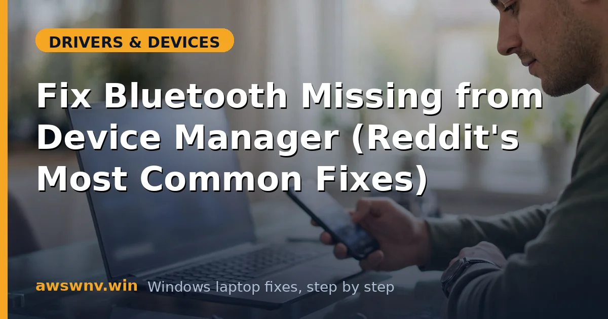 Fix Bluetooth Missing from Device Manager (Reddit's Most Common Fixes)