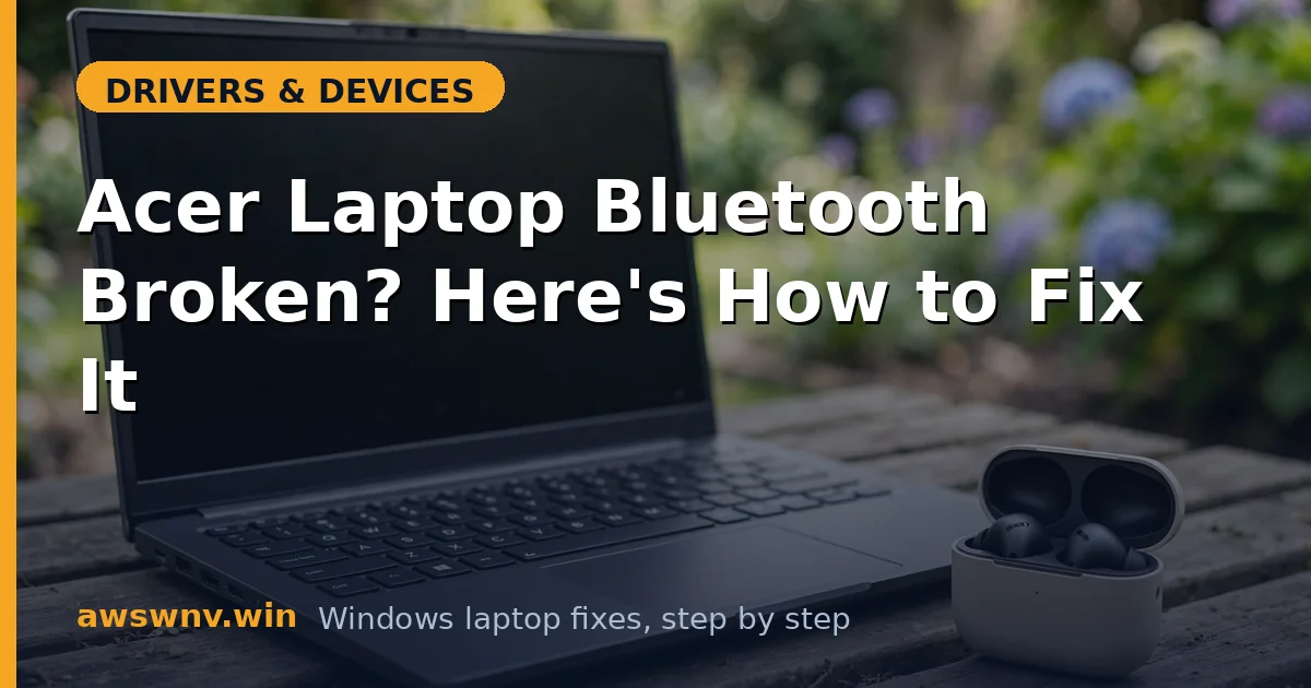 Acer Laptop Bluetooth Broken? Here's How to Fix It