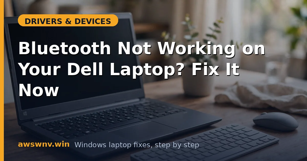 Bluetooth Not Working on Your Dell Laptop? Fix It Now