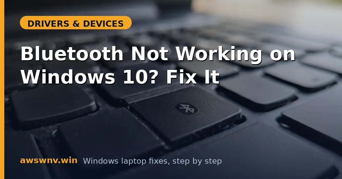 Bluetooth Not Working on Windows 10? Fix It
