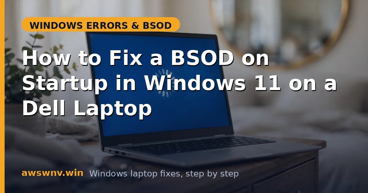 How to Fix a BSOD on Startup in Windows 11 on a Dell Laptop
