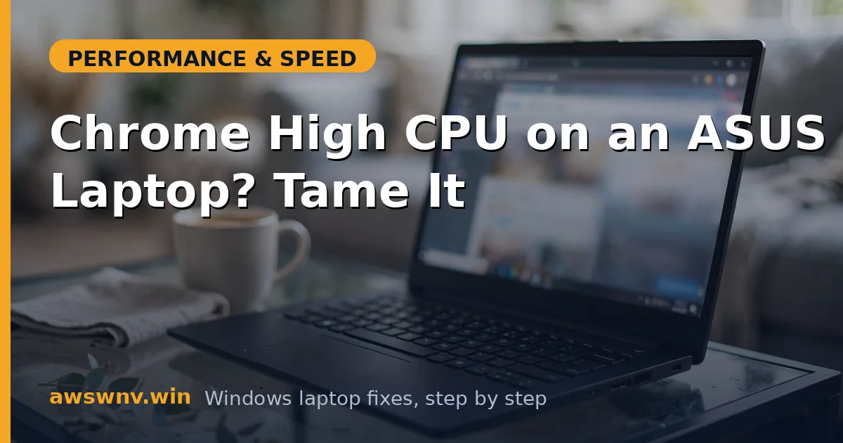 Chrome High CPU on an ASUS Laptop? Tame It