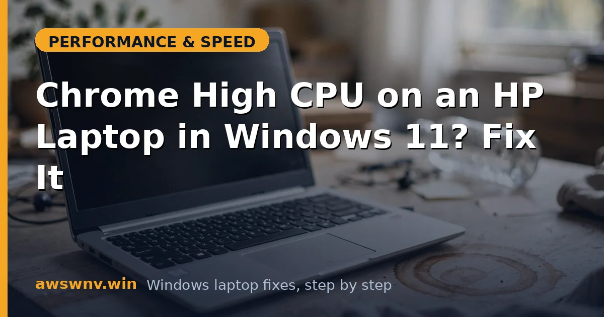 Chrome High CPU on an HP Laptop in Windows 11? Fix It