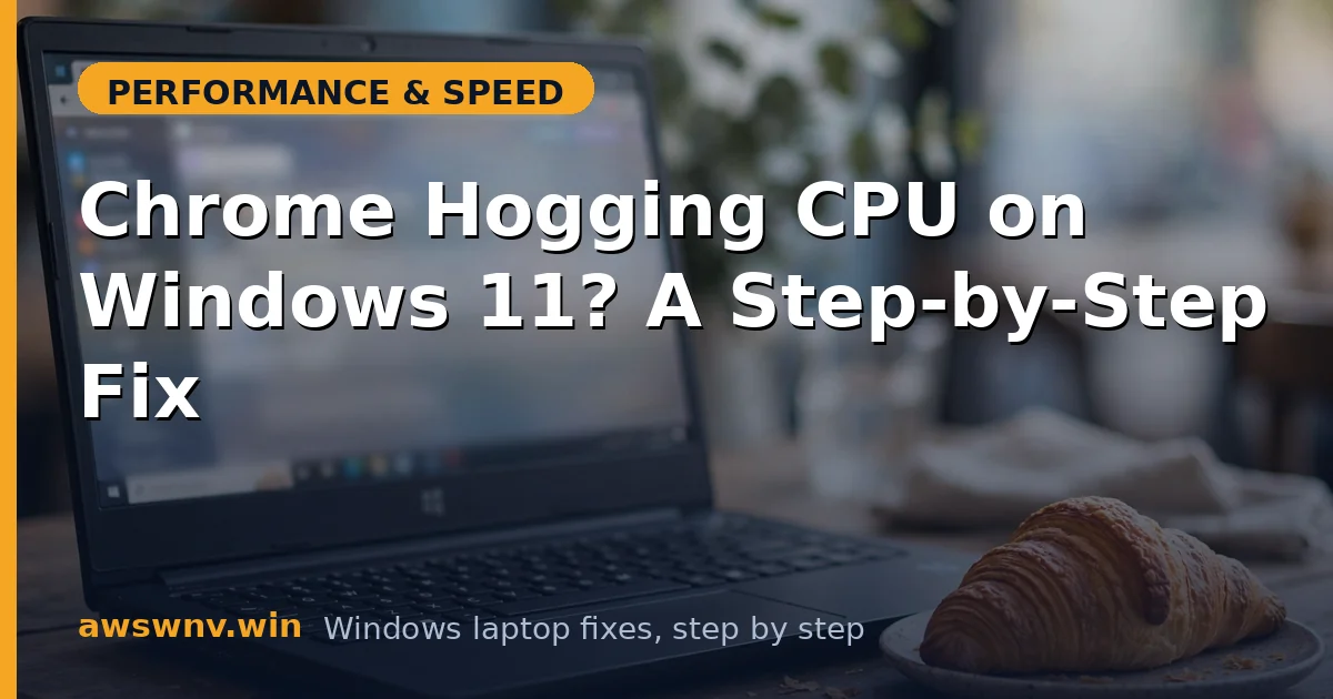 Chrome Hogging CPU on Windows 11? A Step-by-Step Fix