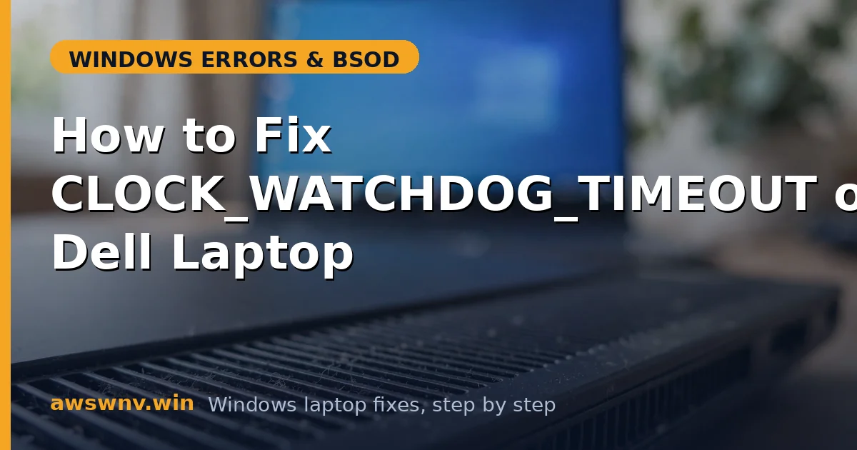 How to Fix CLOCK_WATCHDOG_TIMEOUT on a Dell Laptop