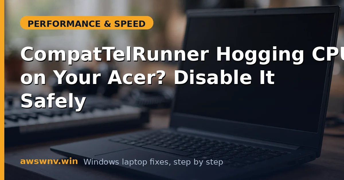CompatTelRunner Hogging CPU on Your Acer? Disable It Safely