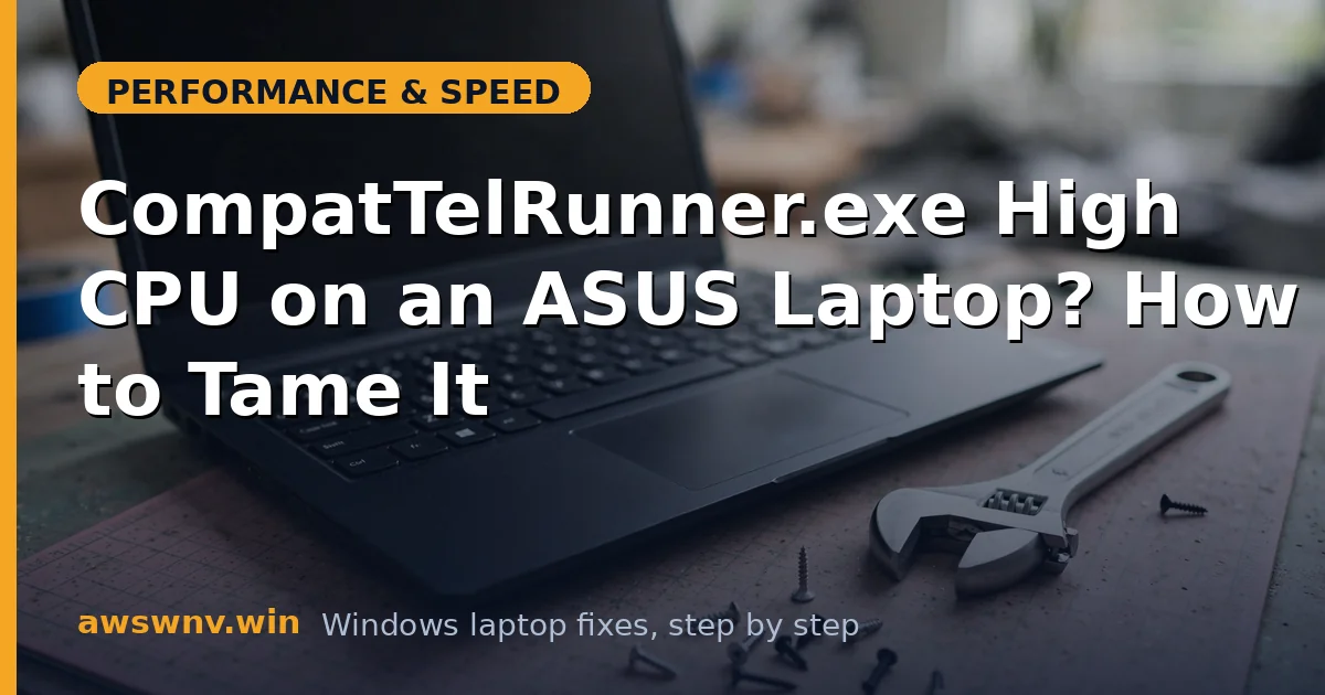 CompatTelRunner.exe High CPU on an ASUS Laptop? How to Tame It