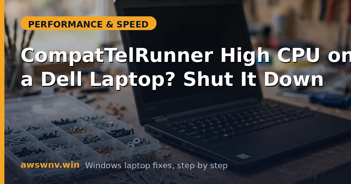 CompatTelRunner High CPU on a Dell Laptop? Shut It Down