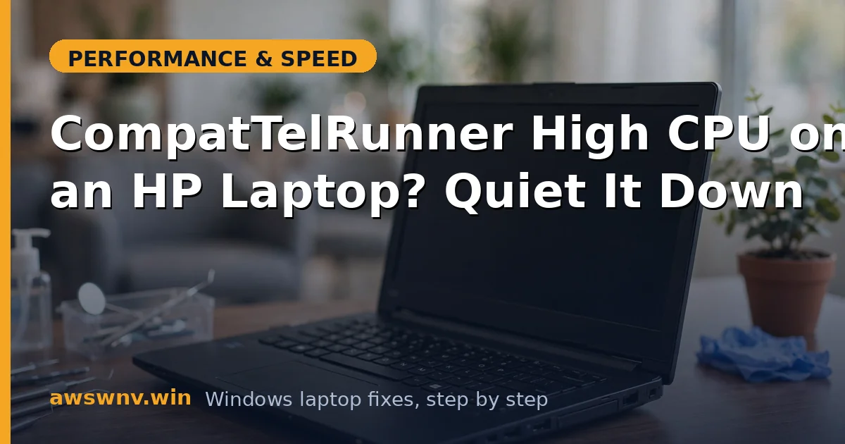 CompatTelRunner High CPU on an HP Laptop? Quiet It Down