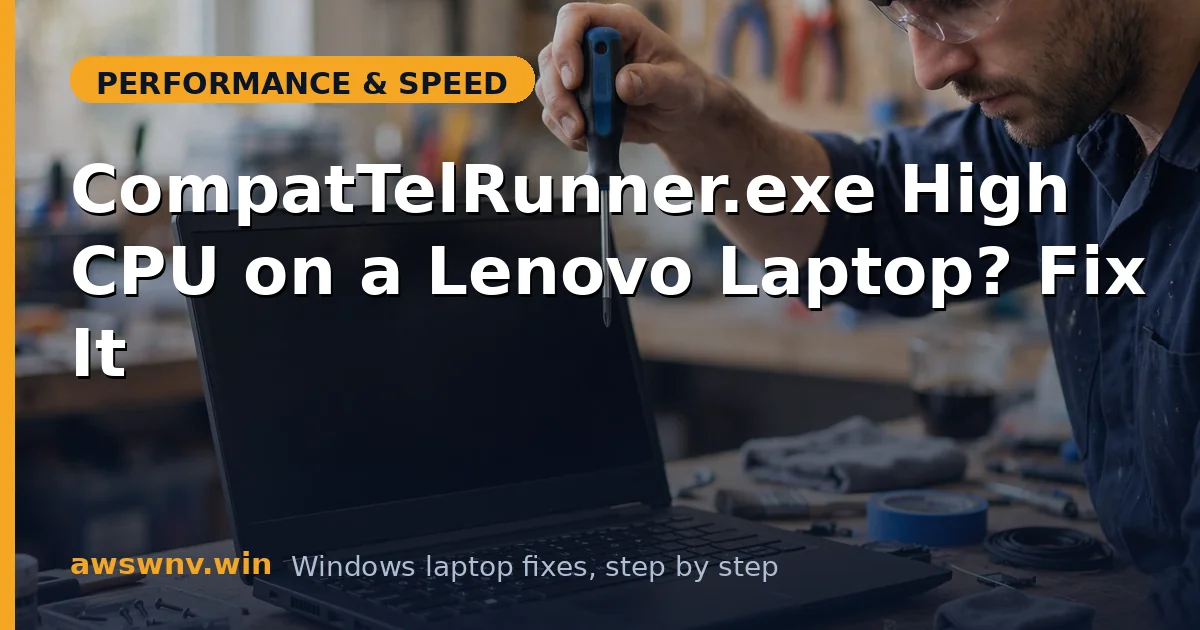 CompatTelRunner.exe High CPU on a Lenovo Laptop? Fix It