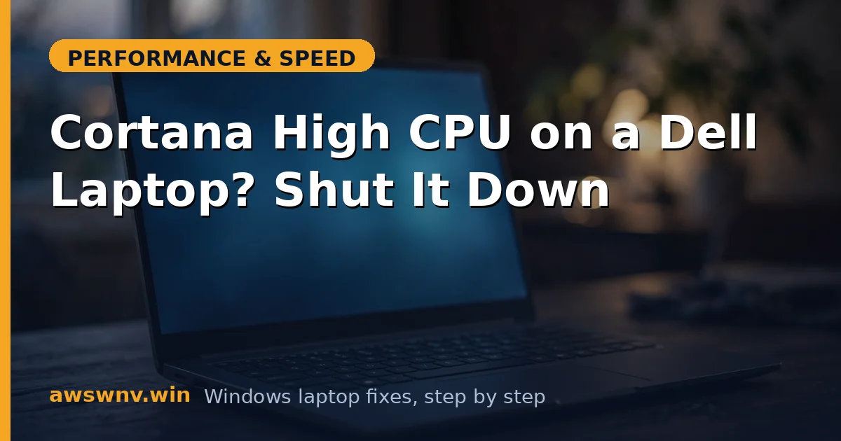 Cortana High CPU on a Dell Laptop? Shut It Down