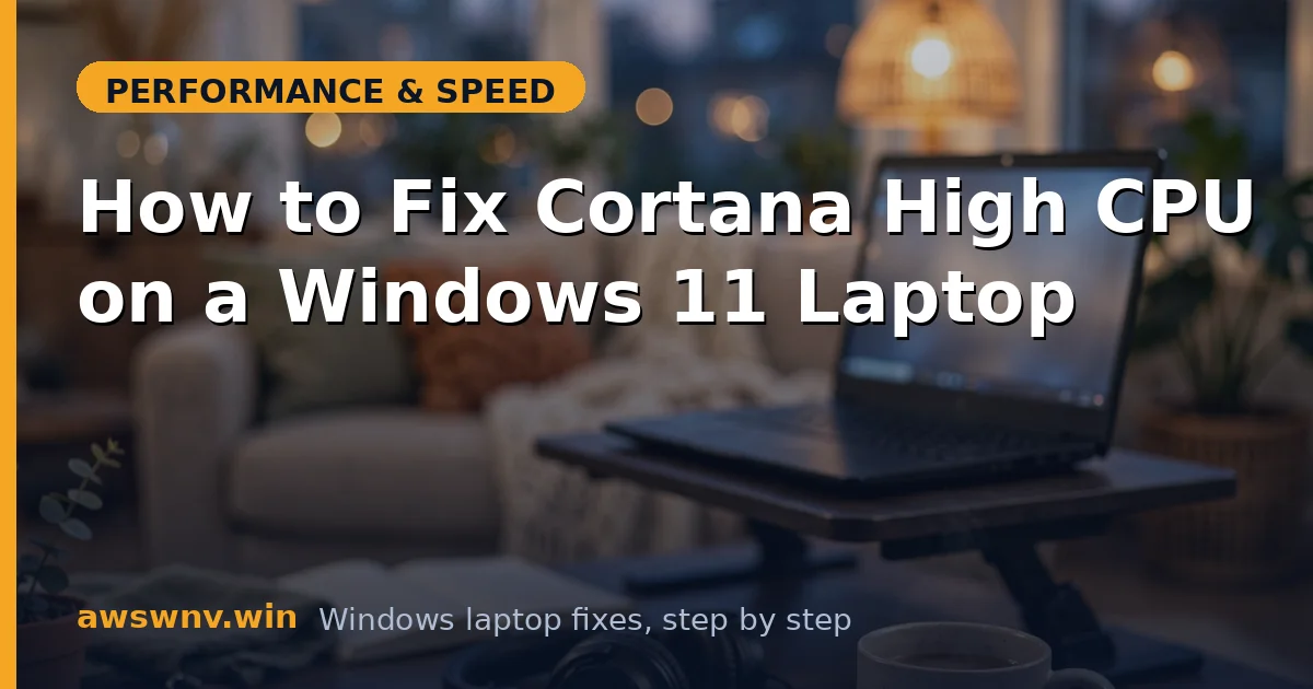 How to Fix Cortana High CPU on a Windows 11 Laptop