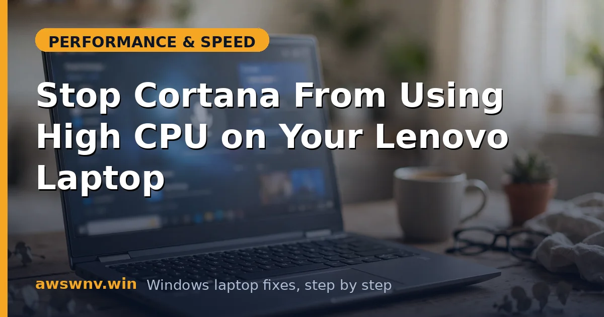 Stop Cortana From Using High CPU on Your Lenovo Laptop