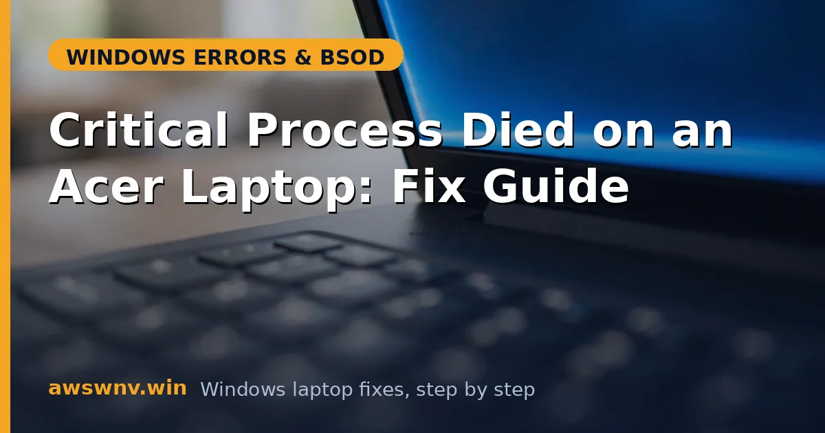 Critical Process Died on an Acer Laptop: Fix Guide