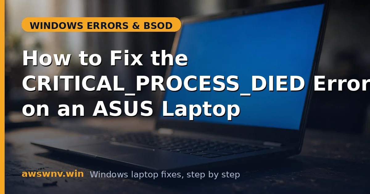 How to Fix the CRITICAL_PROCESS_DIED Error on an ASUS Laptop