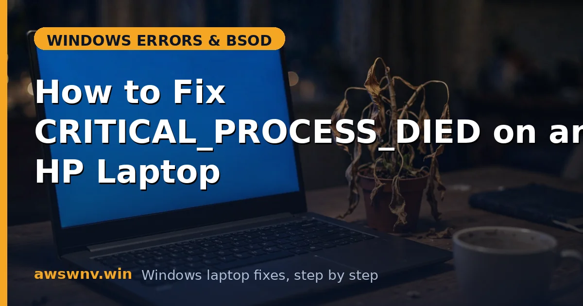How to Fix CRITICAL_PROCESS_DIED on an HP Laptop