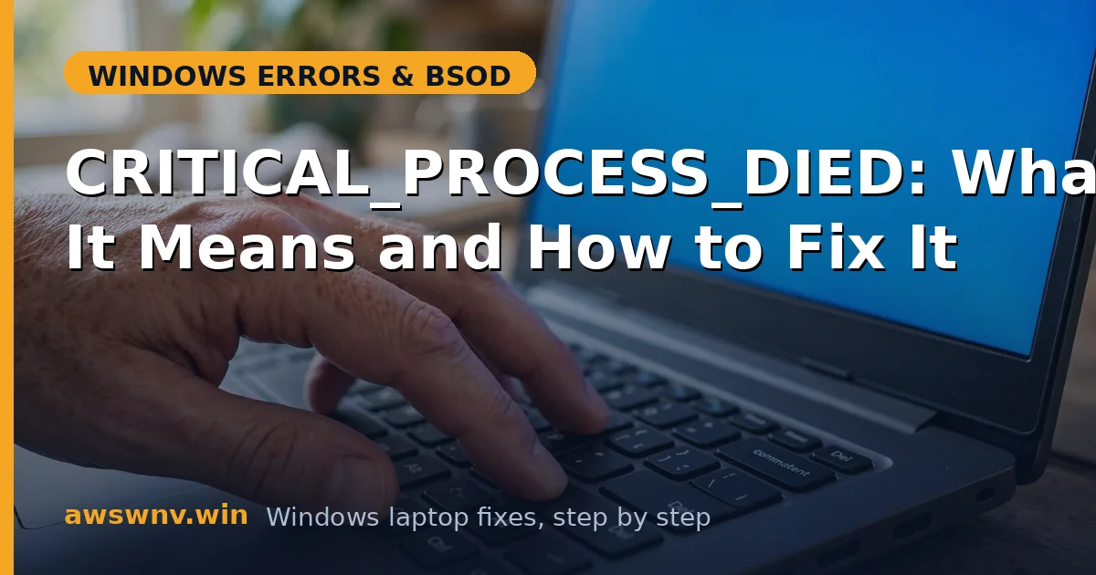 CRITICAL_PROCESS_DIED: What It Means and How to Fix It