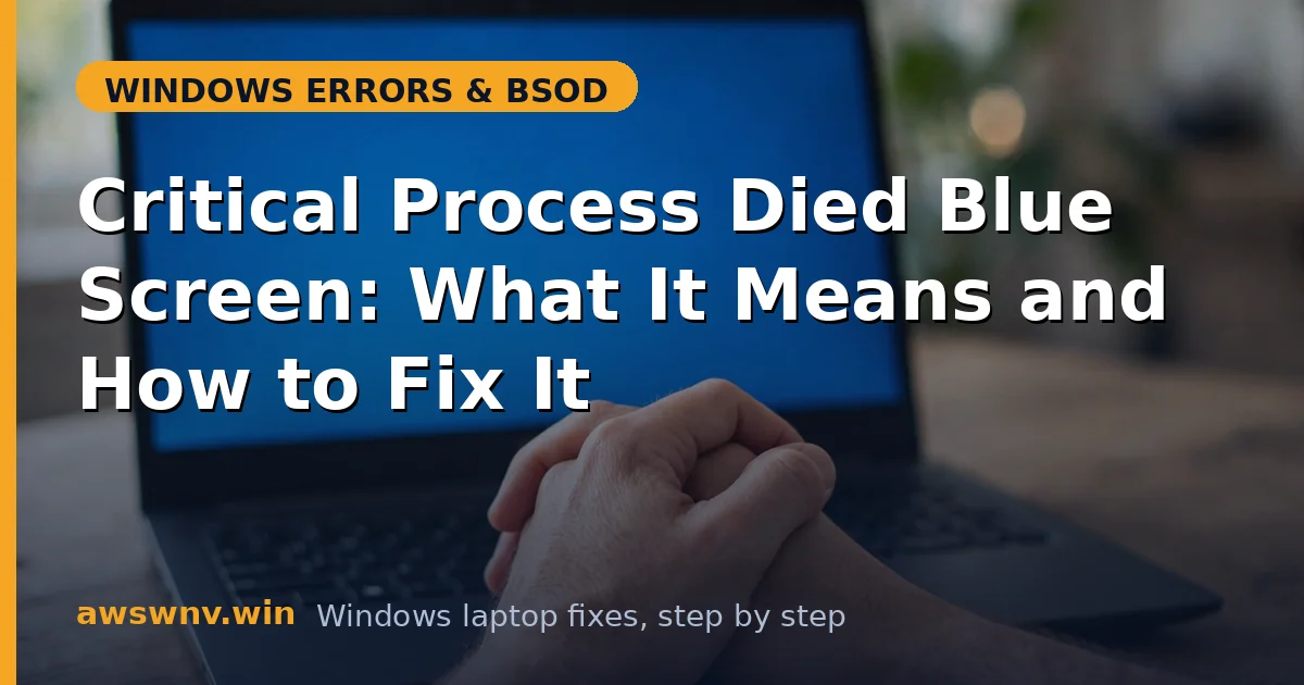 Critical Process Died Blue Screen: What It Means and How to Fix It